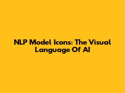 NLP Model Icons: The Visual Language Of AI
