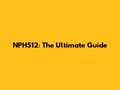 NPH512: The Ultimate Guide