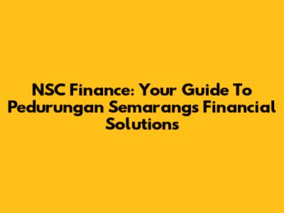 NSC Finance: Your Guide To Pedurungan Semarang's Financial Solutions