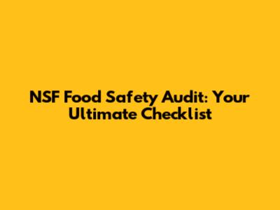 NSF Food Safety Audit: Your Ultimate Checklist