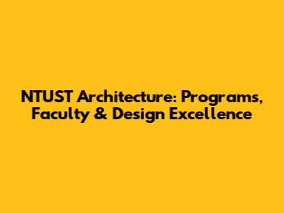 NTUST Architecture: Programs, Faculty & Design Excellence
