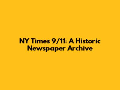 NY Times 9/11: A Historic Newspaper Archive
