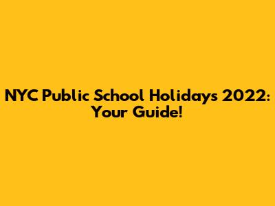 NYC Public School Holidays 2022: Your Guide!