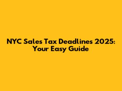 NYC Sales Tax Deadlines 2025: Your Easy Guide