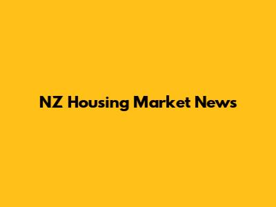 NZ Housing Market News