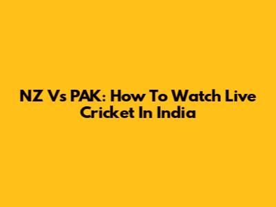 NZ Vs PAK: How To Watch Live Cricket In India