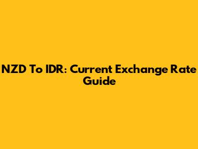 NZD To IDR: Current Exchange Rate Guide