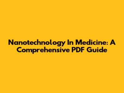 Nanotechnology In Medicine: A Comprehensive PDF Guide