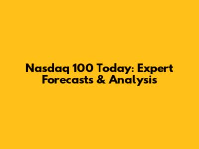 Nasdaq 100 Today: Expert Forecasts & Analysis