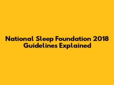 National Sleep Foundation 2018 Guidelines Explained