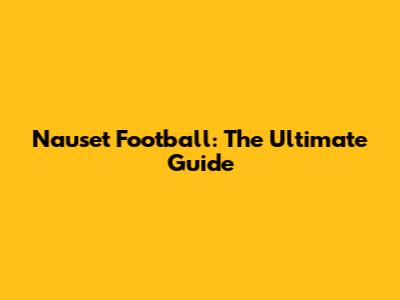Nauset Football: The Ultimate Guide