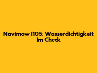 Navimow I105: Wasserdichtigkeit Im Check