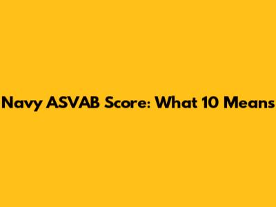 Navy ASVAB Score: What 10 Means