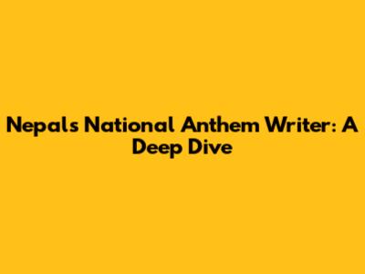Nepal's National Anthem Writer: A Deep Dive