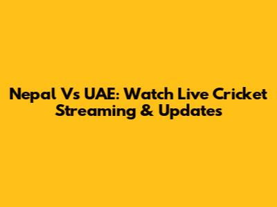 Nepal Vs UAE: Watch Live Cricket Streaming & Updates