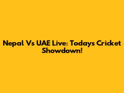 Nepal Vs UAE Live: Today's Cricket Showdown!