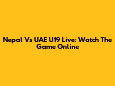 Nepal Vs UAE U19 Live: Watch The Game Online