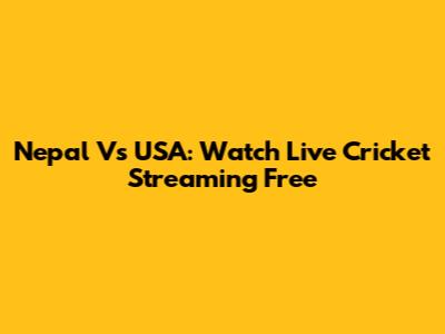 Nepal Vs USA: Watch Live Cricket Streaming Free