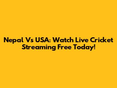 Nepal Vs USA: Watch Live Cricket Streaming Free Today!