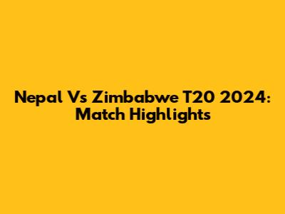 Nepal Vs Zimbabwe T20 2024: Match Highlights