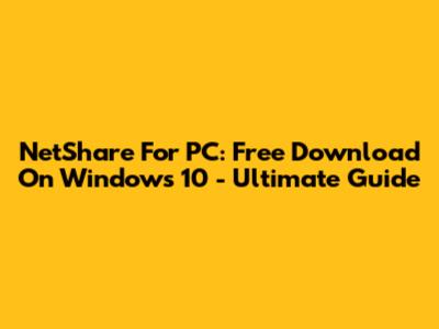 NetShare For PC: Free Download On Windows 10 - Ultimate Guide