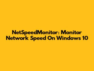 NetSpeedMonitor: Monitor Network Speed On Windows 10