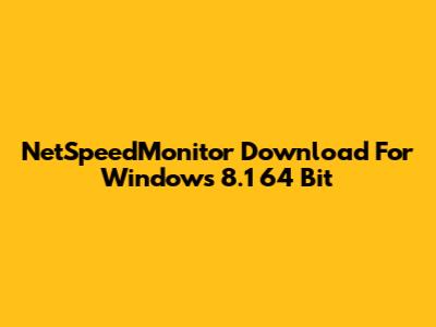 NetSpeedMonitor Download For Windows 8.1 64 Bit