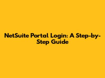 NetSuite Portal Login: A Step-by-Step Guide