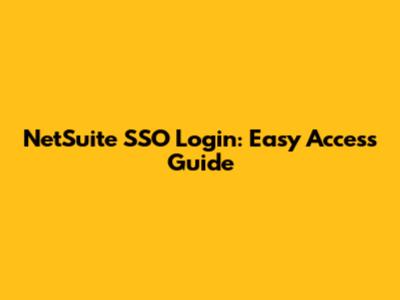 NetSuite SSO Login: Easy Access Guide
