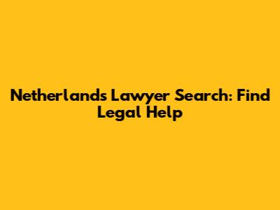 Netherlands Lawyer Search: Find Legal Help