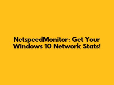 NetspeedMonitor: Get Your Windows 10 Network Stats!
