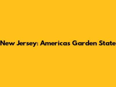 New Jersey: America's Garden State