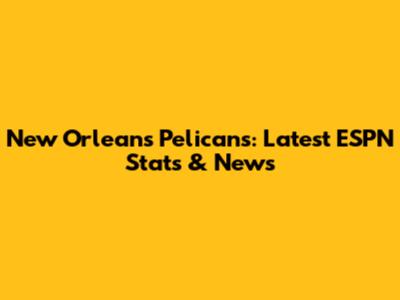 New Orleans Pelicans: Latest ESPN Stats & News