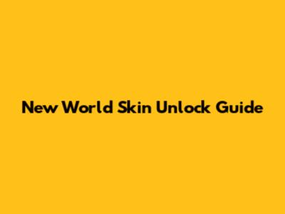 New World Skin Unlock Guide
