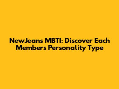 NewJeans MBTI: Discover Each Member's Personality Type