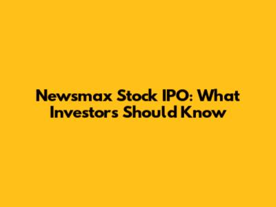 Newsmax Stock IPO: What Investors Should Know