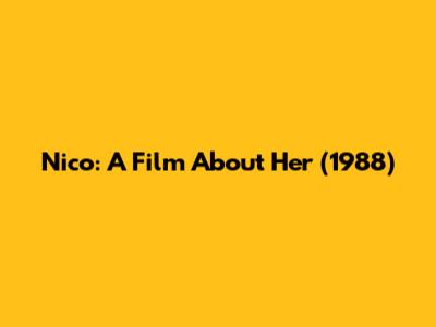 Nico: A Film About Her (1988)