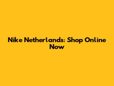 Nike Netherlands: Shop Online Now