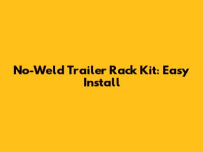 No-Weld Trailer Rack Kit: Easy Install