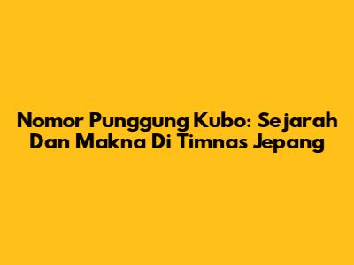 Nomor Punggung Kubo: Sejarah Dan Makna Di Timnas Jepang