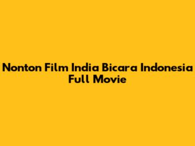 Nonton Film India Bicara Indonesia Full Movie