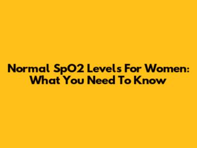 Normal SpO2 Levels For Women: What You Need To Know