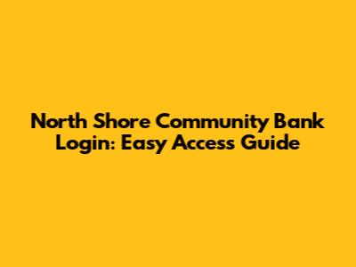 North Shore Community Bank Login: Easy Access Guide