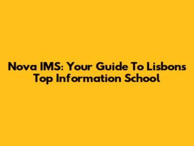 Nova IMS: Your Guide To Lisbon's Top Information School