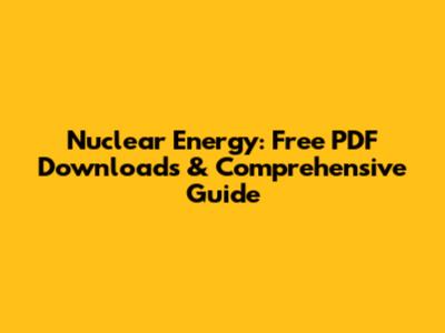 Nuclear Energy: Free PDF Downloads & Comprehensive Guide