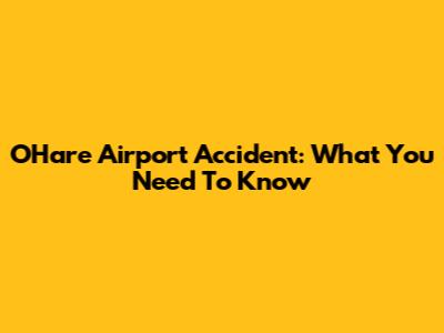 O'Hare Airport Accident: What You Need To Know
