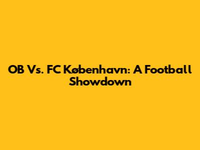 OB Vs. FC København: A Football Showdown