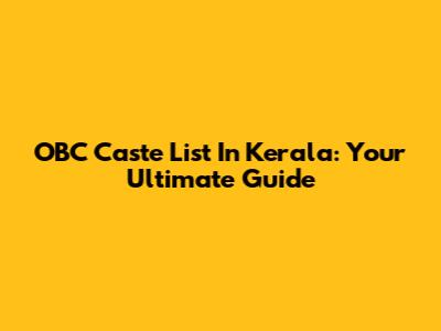 OBC Caste List In Kerala: Your Ultimate Guide