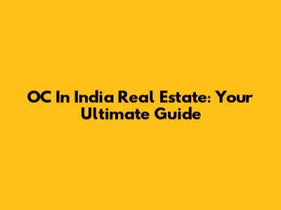 OC In India Real Estate: Your Ultimate Guide