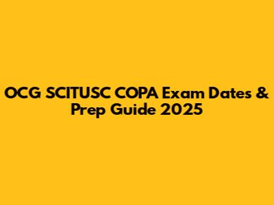 OCG SCITUSC COPA Exam Dates & Prep Guide 2025